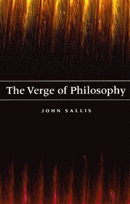 John Sallis - Verge of Philosophy, Häftad