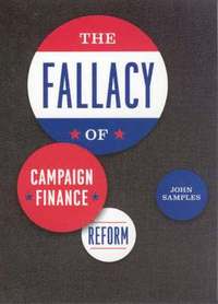 bokomslag The Fallacy of Campaign Finance Reform