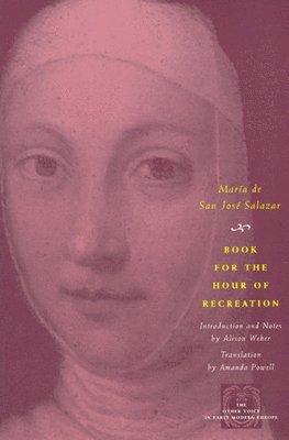 María de San José Salazar, Alison Weber - Book for the Hour of Recreation, Inbunden