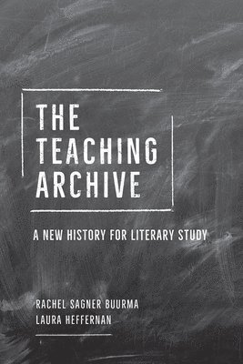 Rachel Sagner Buurma, Laura Heffernan - Teaching Archive, Häftad