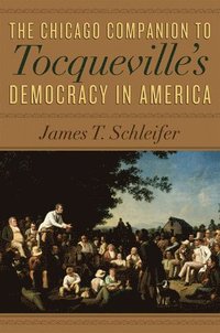 bokomslag The Chicago Companion to Tocqueville's Democracy in America