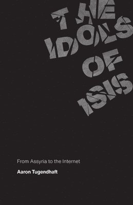 bokomslag The Idols of ISIS