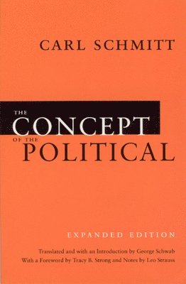 Carl Schmitt, George Schwab, Tracy B. Strong, Leo Strauss - Concept of the Political – Expanded Edition, Häftad