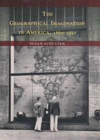 bokomslag The Geographical Imagination in America, 1880-1950