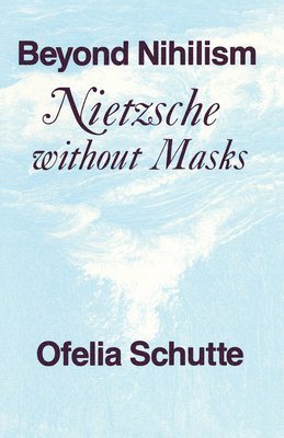 Ofelia Schutte - Beyond Nihilism, Häftad