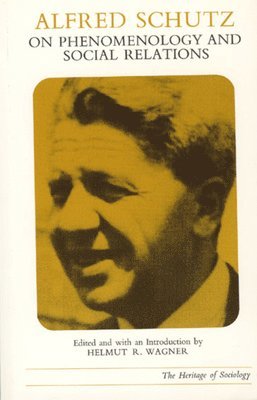 Alfred Schutz, Helmut R. Wagner - Alfred Schutz on Phenomenology and Social Relations, Häftad