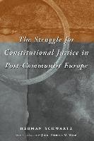 bokomslag The Struggle for Constitutional Justice in Post-Communist Europe