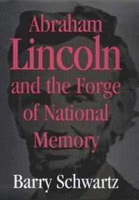 bokomslag Abraham Lincoln and the Forge of National Memory