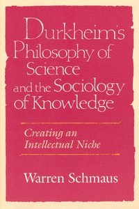 bokomslag Durkheim's Philosophy of Science and the Sociology of Knowledge