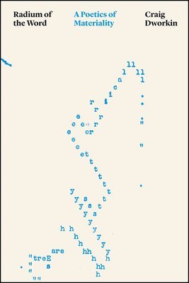 Craig Dworkin - Radium of the Word, Inbunden