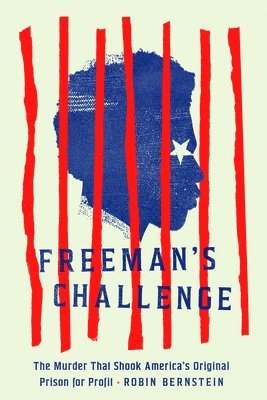 bokomslag Freeman's Challenge: The Murder That Shook America's Original Prison for Profit