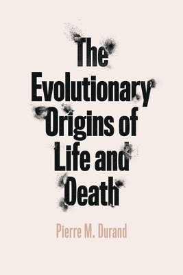 The Evolutionary Origins of Life and Death 1