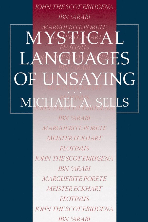 Michael A. Sells, Michael A Sells - Mystical Languages of Unsaying, Häftad