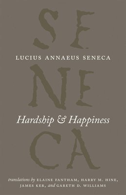 Lucius Annaeus Seneca - Hardship and Happiness, Häftad