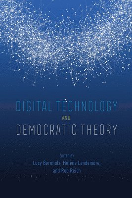 Lucy Bernholz, Helene Landemore, Rob Reich - Digital Technology and Democratic Theory, Häftad