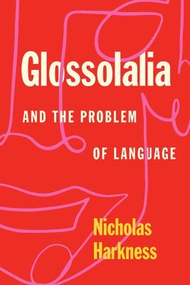 Glossolalia and the Problem of Language 1