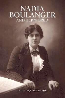 Jeanice Brooks - Nadia Boulanger and Her World, Häftad