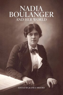 bokomslag Nadia Boulanger and Her World