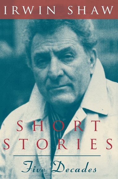 Irwin Shaw - Short Stories: Five Decades, Häftad