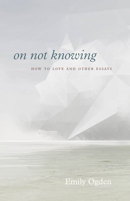 On Not Knowing 1