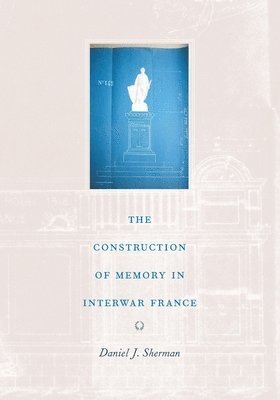 The Construction of Memory in Interwar France 1
