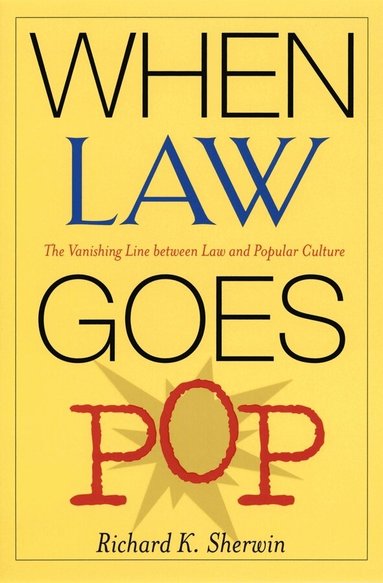 Richard K. Sherwin - When Law Goes Pop, Häftad
