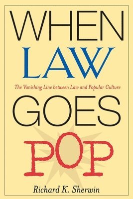 Richard K. Sherwin - When Law Goes Pop, Häftad