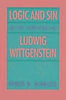 bokomslag Logic and Sin in the Writings of Ludwig Wittgenstein