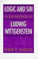 bokomslag Logic and Sin in the Writings of Ludwig Wittgenstein