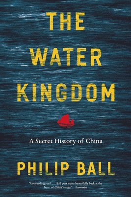 bokomslag The Water Kingdom: A Secret History of China