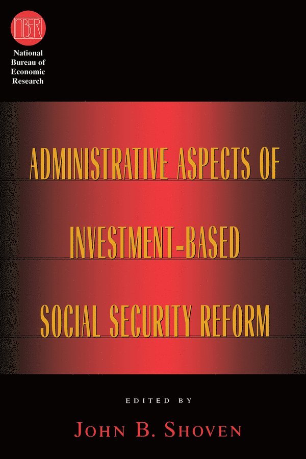 John B. Shoven, John B Shoven - Administrative Aspects of Investment-Based Social Security Reform, Inbunden