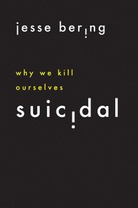 bokomslag Suicidal: Why We Kill Ourselves