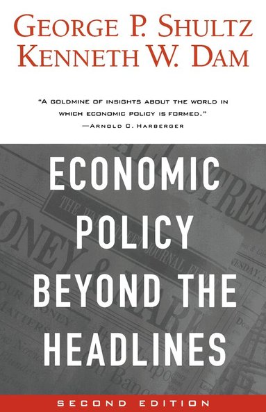 George P. Shultz, Kenneth W. Dam - Economic Policy Beyond the Headlines, Häftad