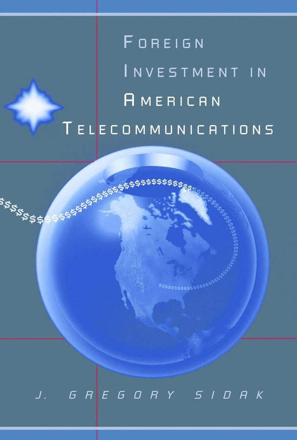 J. Gregory Sidak, J Gregory Sidak - Foreign Investment in American Telecommunications, Inbunden