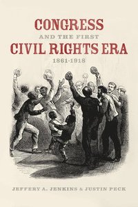bokomslag Congress and the First Civil Rights Era, 1861-1918