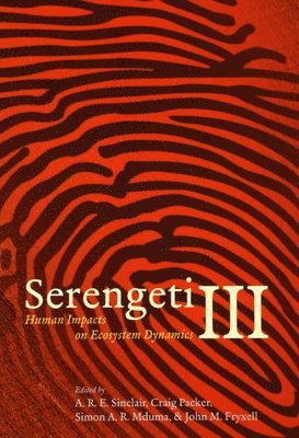 bokomslag Serengeti III  Human Impacts on Ecosystem Dynamics