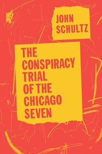 bokomslag The Conspiracy Trial of the Chicago Seven