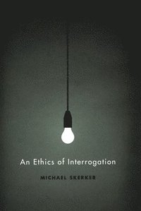bokomslag An Ethics of Interrogation
