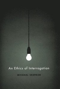 bokomslag An Ethics of Interrogation
