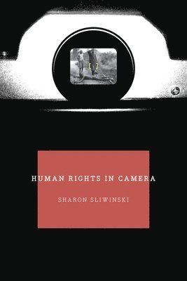 Sharon Sliwinski - Human Rights In Camera, Inbunden