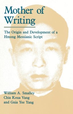 William A. Smalley, Chia Koua Vang, Gnia Yee Yang - Mother of Writing, Häftad