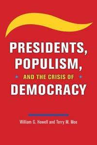 bokomslag Presidents, Populism, and the Crisis of Democracy
