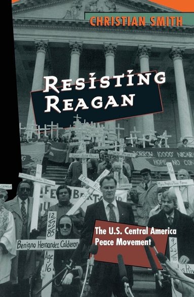 Christian Smith - Resisting Reagan, Häftad