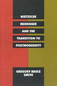 bokomslag Nietzsche, Heidegger, and the Transition to Postmodernity