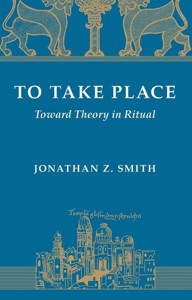 Jonathan Z. Smith - To Take Place, Häftad