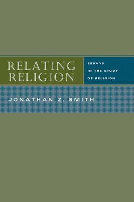 Relating Religion  Essays in the Study of Religion 1