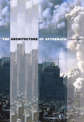 Terry Smith - Architecture of Aftermath, Häftad