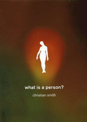 Christian Smith - What Is a Person?, Inbunden