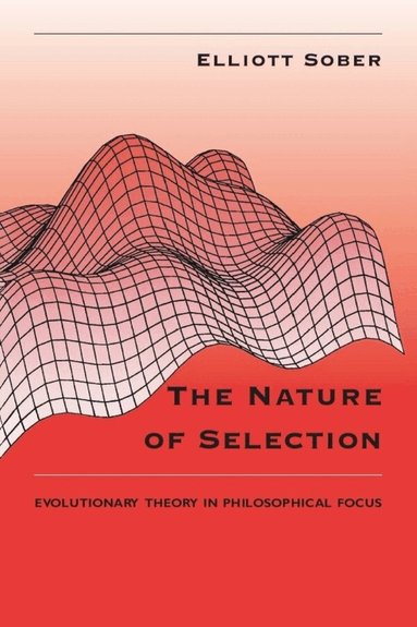 Elliott Sober - Nature of Selection, Häftad