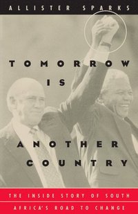 bokomslag Tomorrow Is Another Country: The Inside Story of South Africa's Road to Change